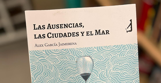 Alejandro García Jaimerena presenta 'Las Ausencias, las Ciudades y el Mar'